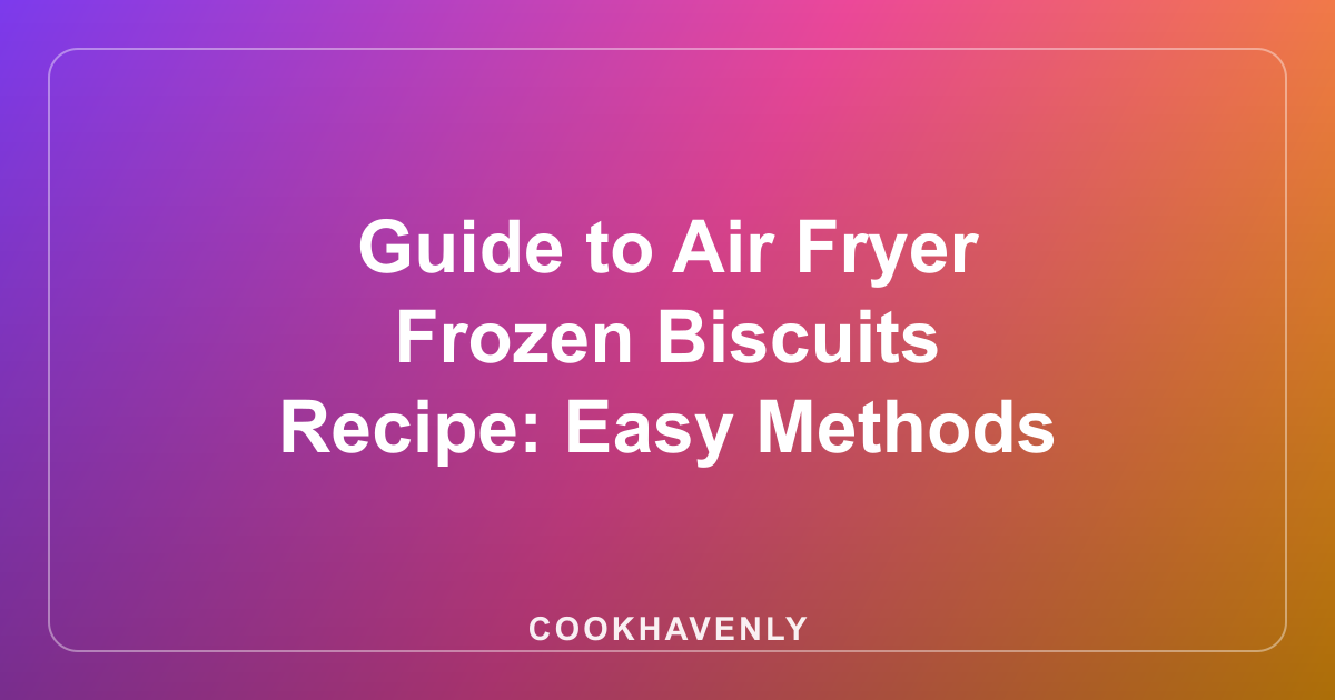 Guide to Air Fryer Frozen Biscuits Recipe: Easy Methods