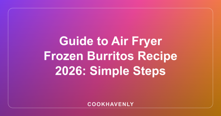 Guide to Air Fryer Frozen Burritos Recipe 2026: Simple Steps