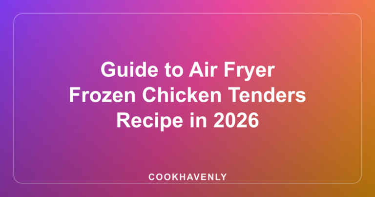 Guide to Air Fryer Frozen Chicken Tenders Recipe in 2026